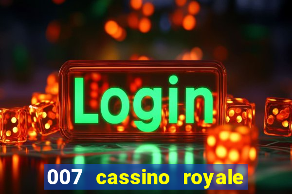 007 cassino royale filme completo dublado youtube